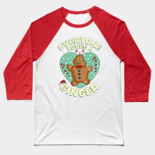 Everyone Loves A Ginger Christmas Gingerbread Xmas Cookie Baseball T-Shirt